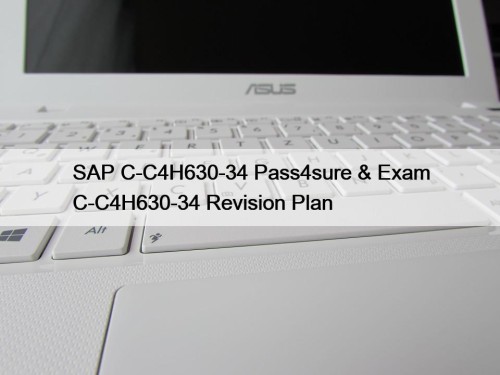 SAP C-C4H630-34 Pass4sure & Exam C-C4H630-34 Revision Plan