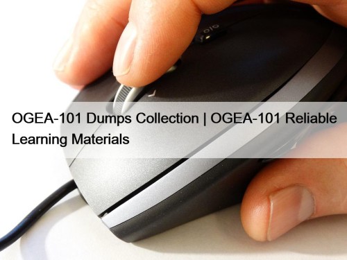 OGEA-101 Dumps Collection | OGEA-101 Reliable Learning Materials