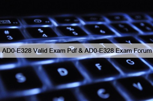 AD0-E328 Valid Exam Pdf & AD0-E328 Exam Forum