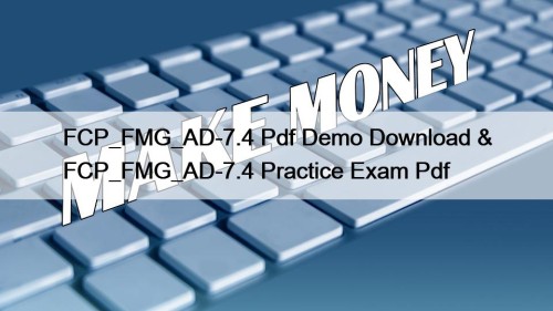 FCP_FMG_AD-7.4 Pdf Demo Download & FCP_FMG_AD-7.4 Practice Exam Pdf