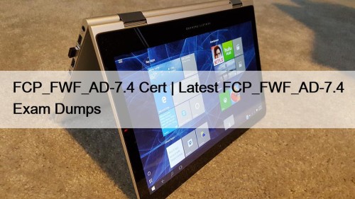 FCP_FWF_AD-7.4 Cert | Latest FCP_FWF_AD-7.4 Exam Dumps