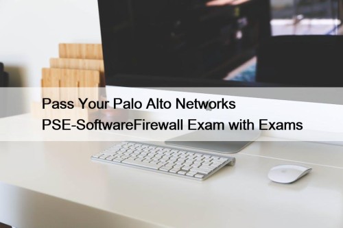 Pass Your Palo Alto Networks PSE-SoftwareFirewall Exam with Exams