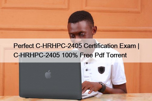 Perfect C-HRHPC-2405 Certification Exam | C-HRHPC-2405 100% Free ...