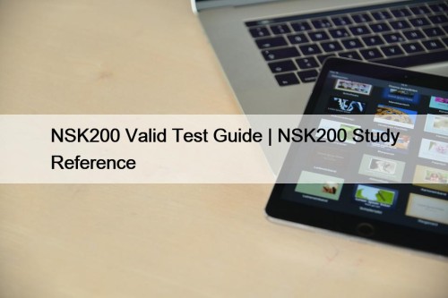 NSK200 Valid Test Guide | NSK200 Study Reference