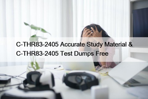 C-THR83-2405 Accurate Study Material & C-THR83-2405 Test Dumps Free