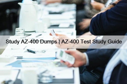 Study AZ-400 Dumps | AZ-400 Test Study Guide